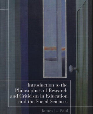 Introduction To The Philosophies Of Research And Criticism In Education And The Social Sciences,New