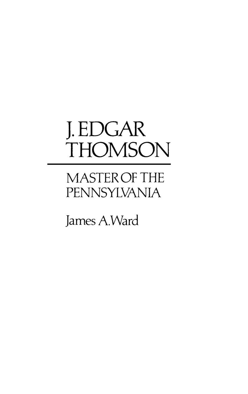 J. Edgar Thomson: Master of the Pennsylvania (Contributions in Economics and Economic History),Used