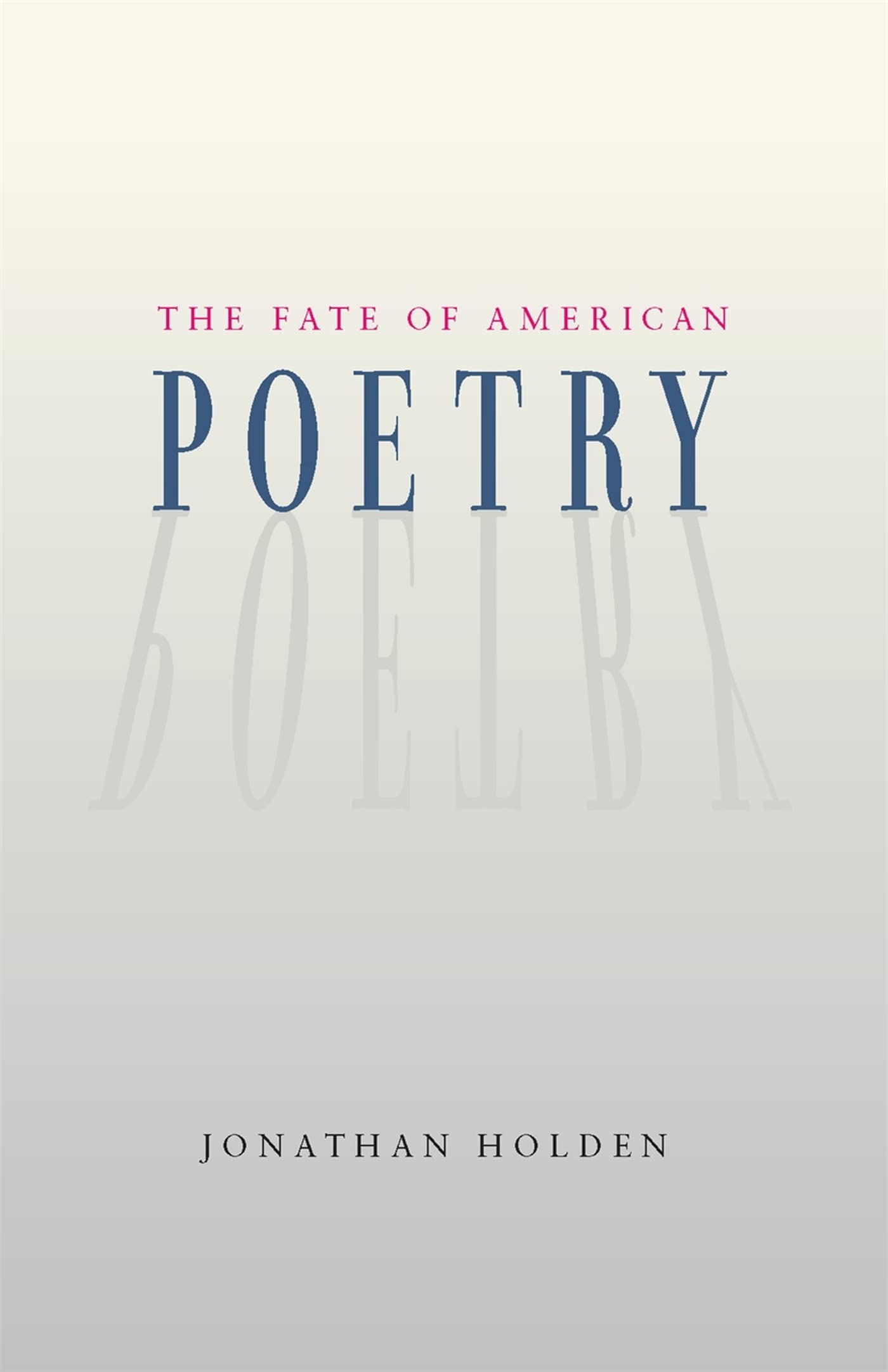 The Fate Of American Poetry,New