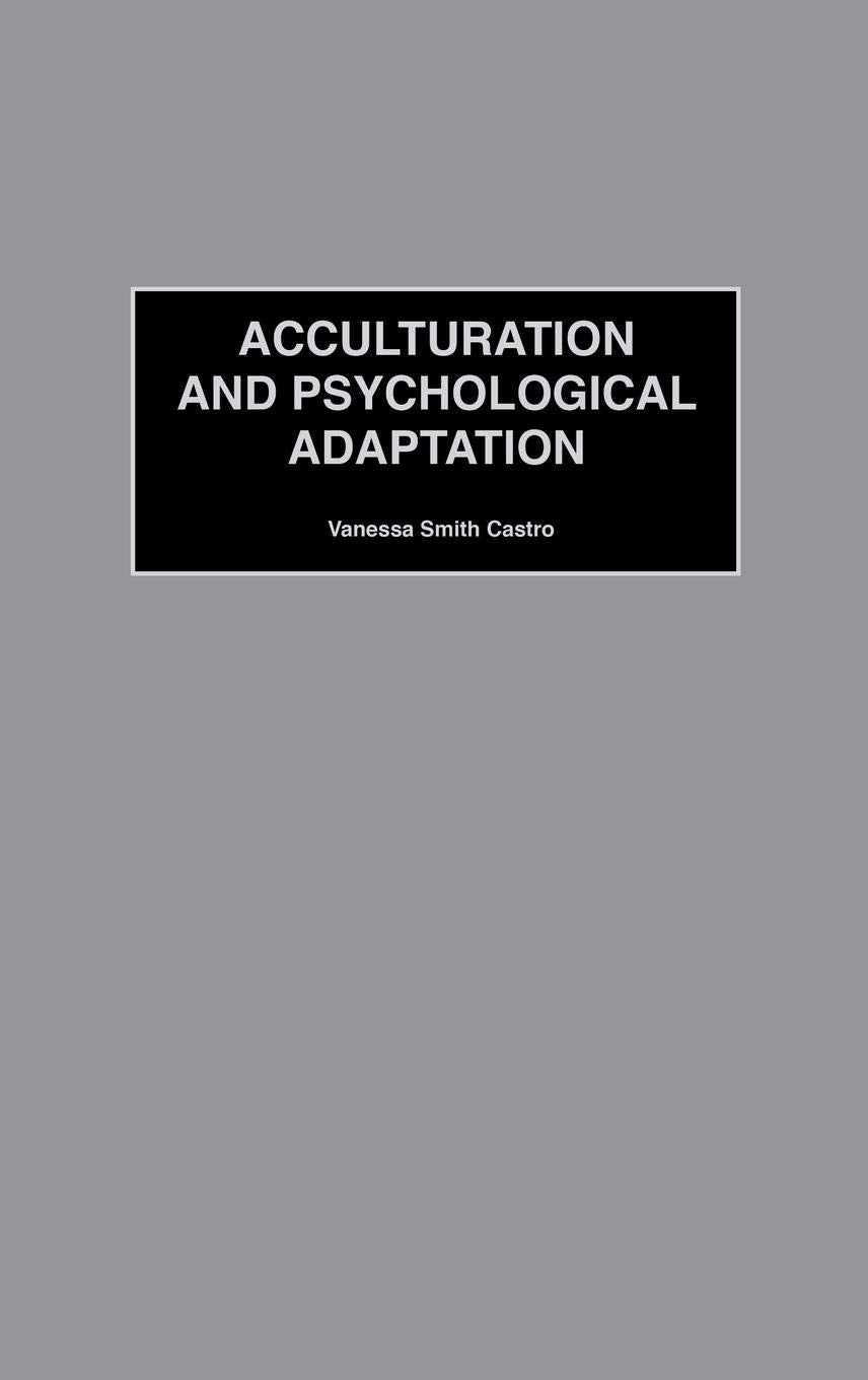 Acculturation And Psychological Adaptation (International Contributions In Psychology)