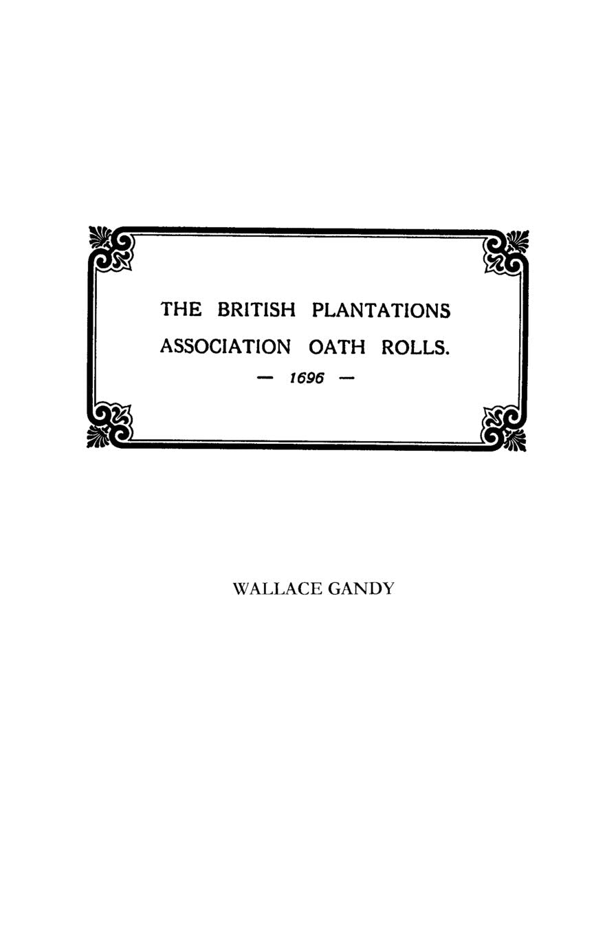 Association Oath Rolls Of The British Plantations [New York, Virginia, Etc.] A.D. 1696,New