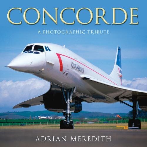 Concorde: A Photographic Tribute-used