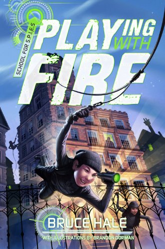 School For S.P.I.E.S.: Playing With Fire (A School For Spies Novel, 1)