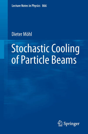 Stochastic Cooling Of Particle Beams (Lecture Notes In Physics, 866),Used