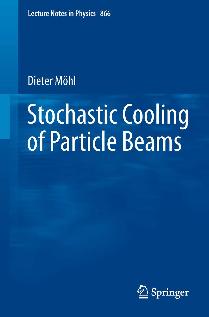 Stochastic Cooling Of Particle Beams (Lecture Notes In Physics, 866),Used