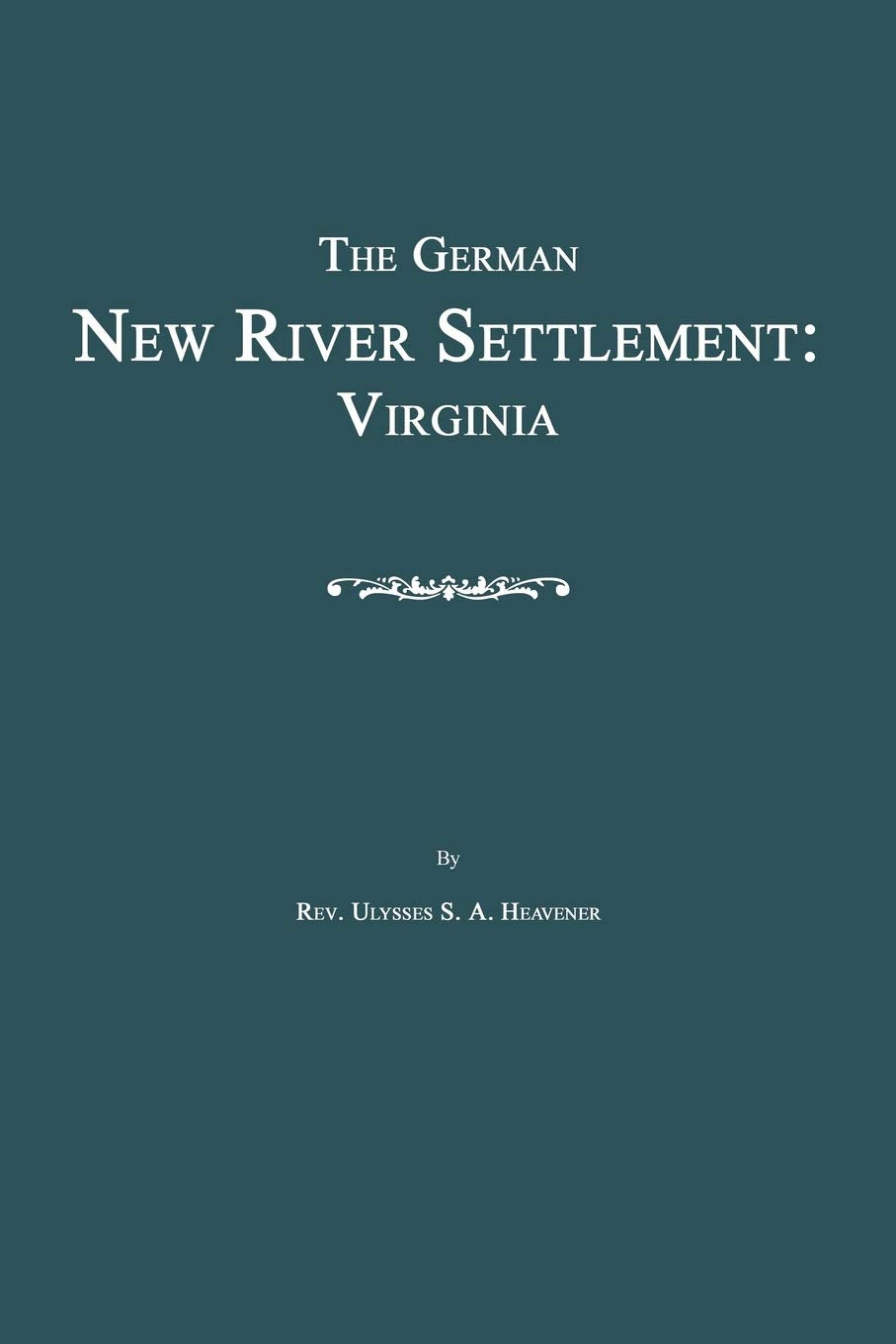 The German New River Settlement: Virginia,Used