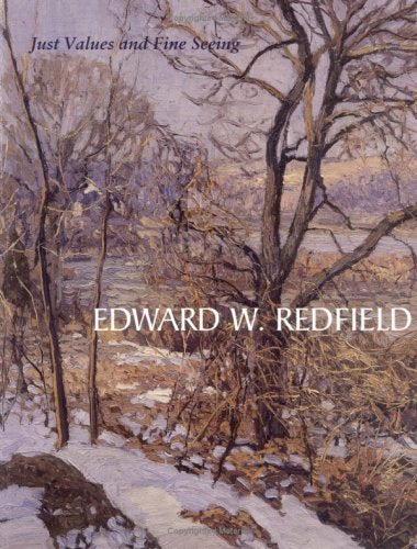 Edward W. Redfield: Just Values and Fine Seeing,Used