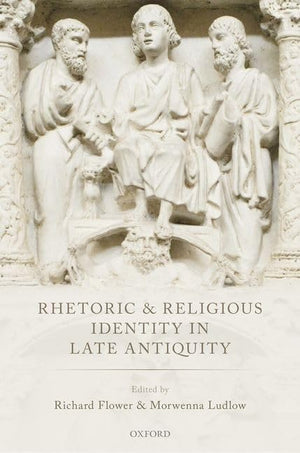 Rhetoric and Religious Identity in Late Antiquity,Used