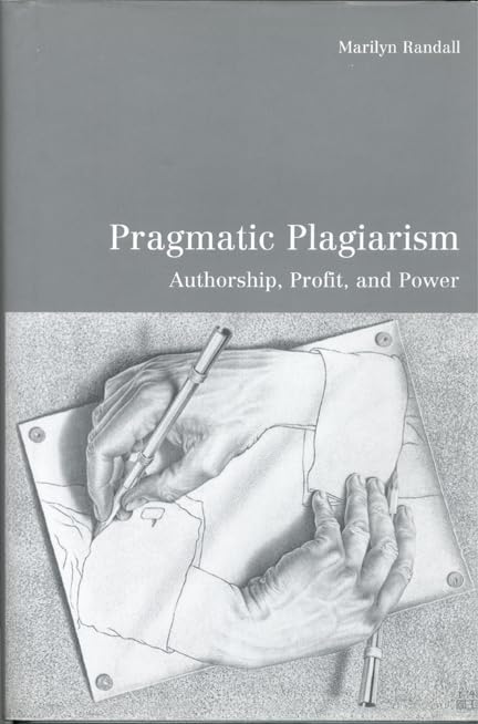 Pragmatic Plagiarism: Authorship, Profit, And Power (University Of Toronto Romance Series),New