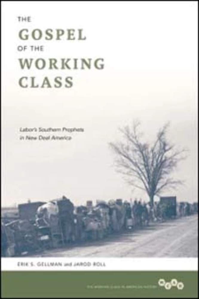 The Gospel of the Working Class: Labor's Southern Prophets in New Deal America (Working Class in American History),Used