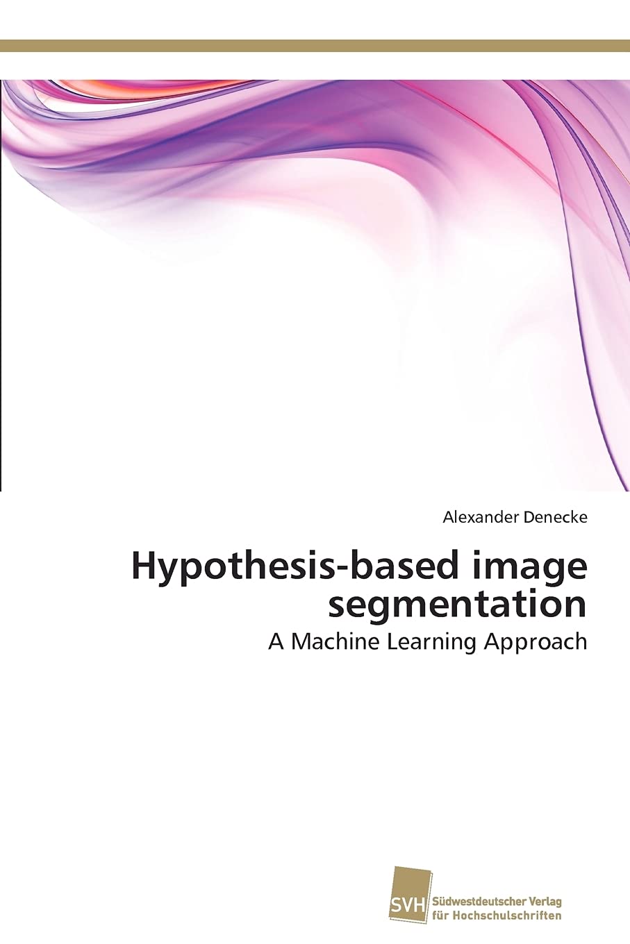 Hypothesisbased image segmentation: A Machine Learning Approach,Used