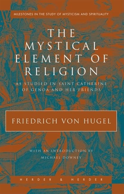 The Mystical Element of Religion: As Studied in Saint Catherine of Genoa and Her Friends (Milestones in the Study of Mysticism a,Used