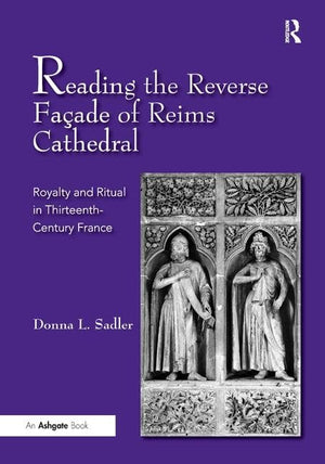 Reading the Reverse Faade of Reims Cathedral: Royalty and Ritual in ThirteenthCentury France,Used