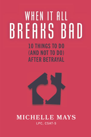When It All Breaks Bad: 10 Things To Do (And Not Do) After Betrayal-new