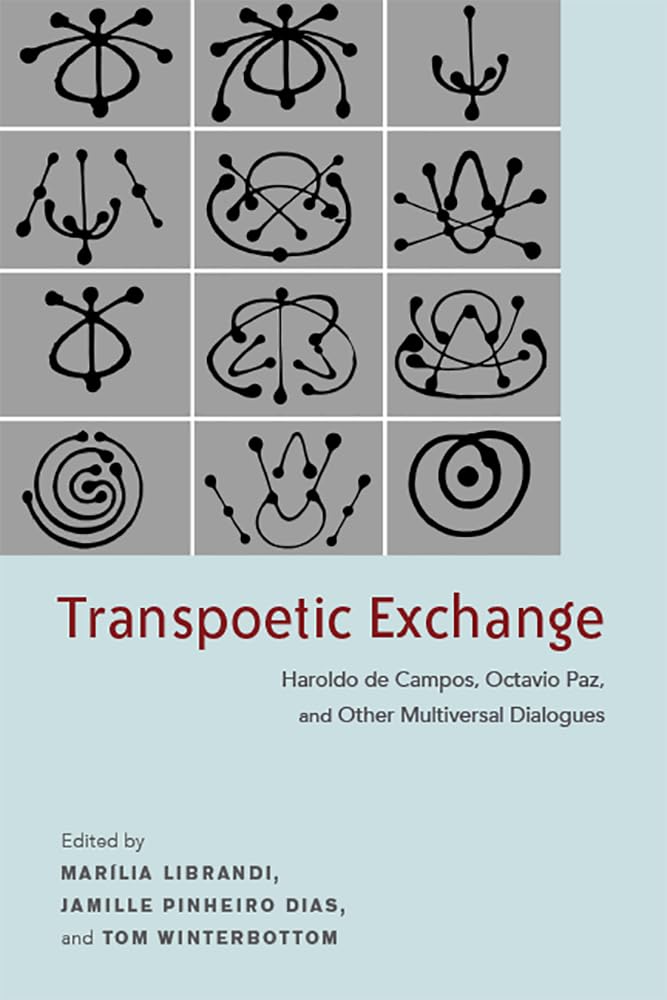 Transpoetic Exchange: Haroldo de Campos, Octavio Paz, and Other Multiversal Dialogues (Bucknell Studies in Latin American Litera,Used