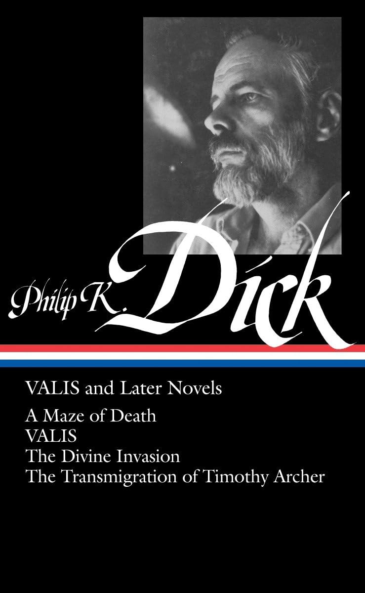Valis And Later Novels: A Maze Of Death / Valis / The Divine Invasion / The Transmigration Of Timothy Archer