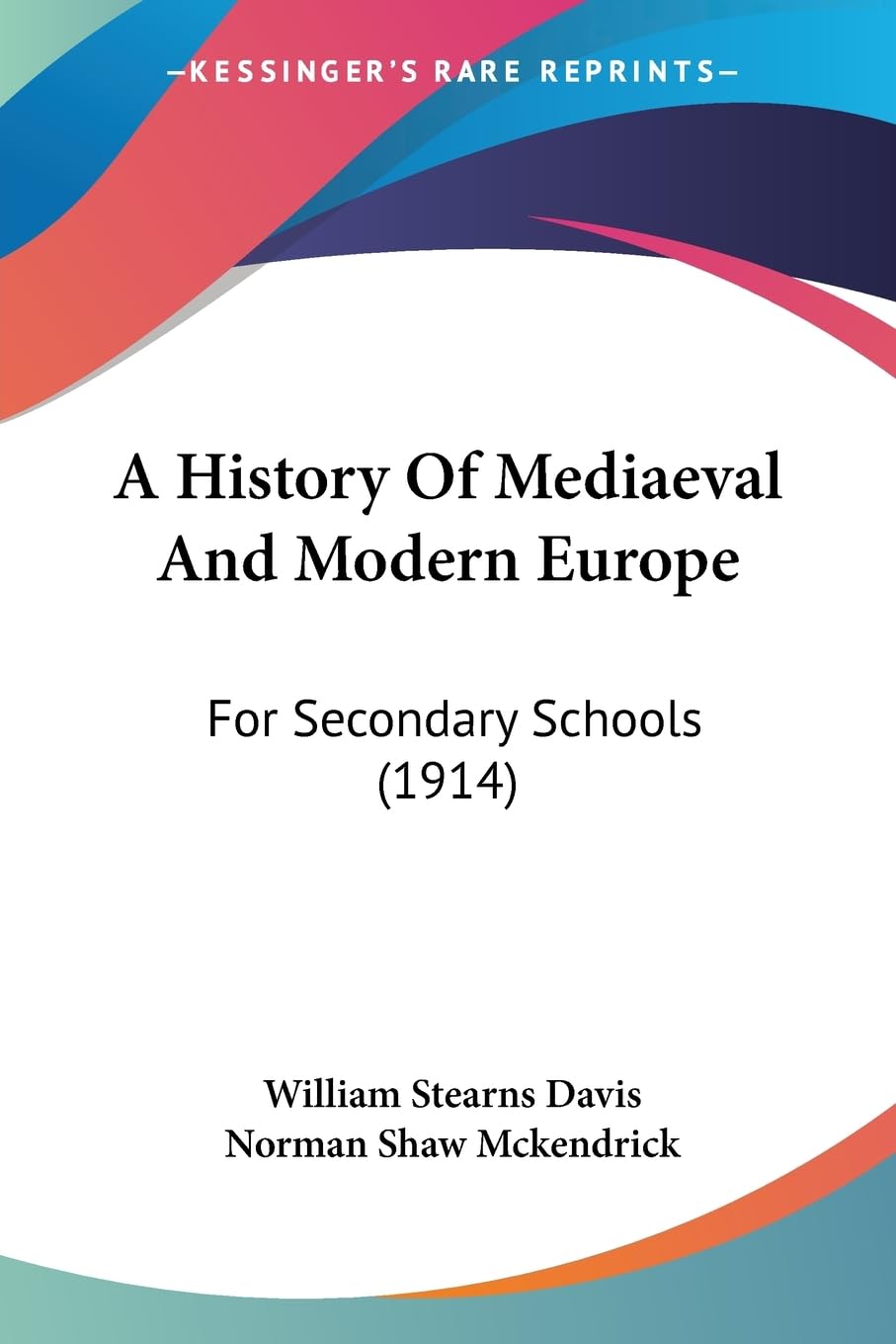 A History Of Mediaeval And Modern Europe: For Secondary Schools (1914),New