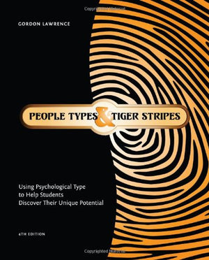 People Types and Tiger Stripes: Using Psychological Type to Help Students Discover Their Unique Potential,New