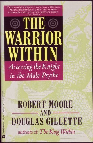 The Warrior Within: Accessing the Warrior in the Male Psyche,Used