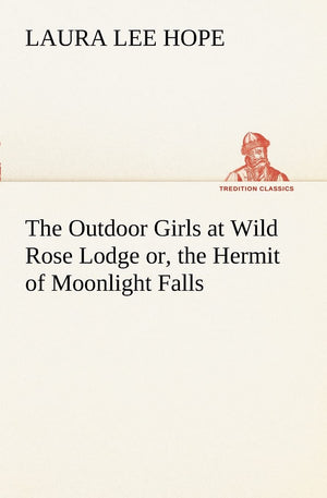 The Outdoor Girls at Wild Rose Lodge or, the Hermit of Moonlight Falls,Used