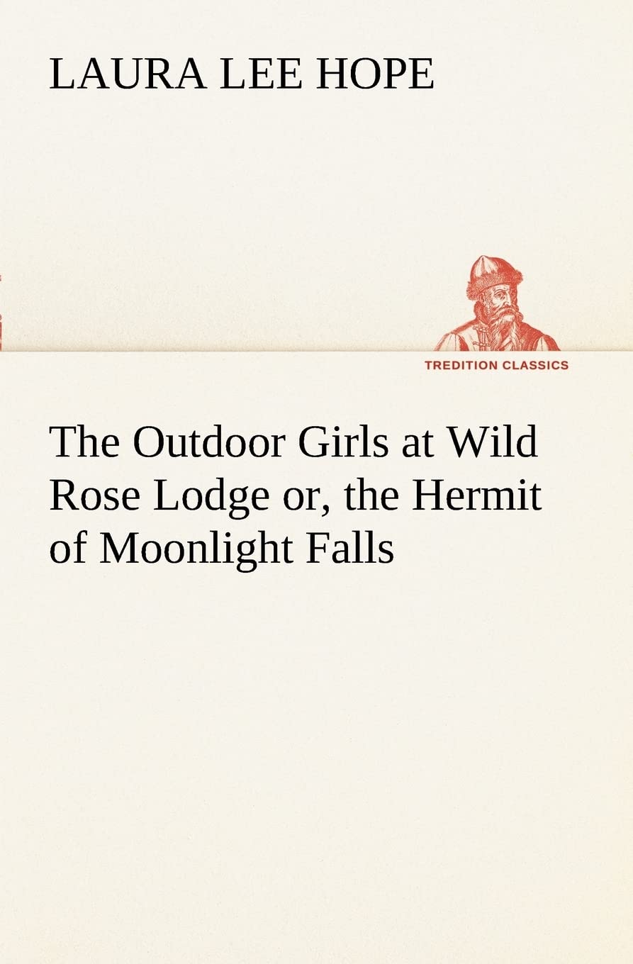 The Outdoor Girls at Wild Rose Lodge or, the Hermit of Moonlight Falls,Used