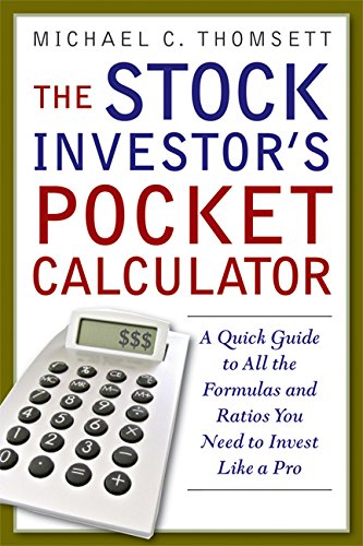 The Stock Investor'S Pocket Calculator: A Quick Guide To All The Formulas And Ratios You Need To Invest Like A Pro