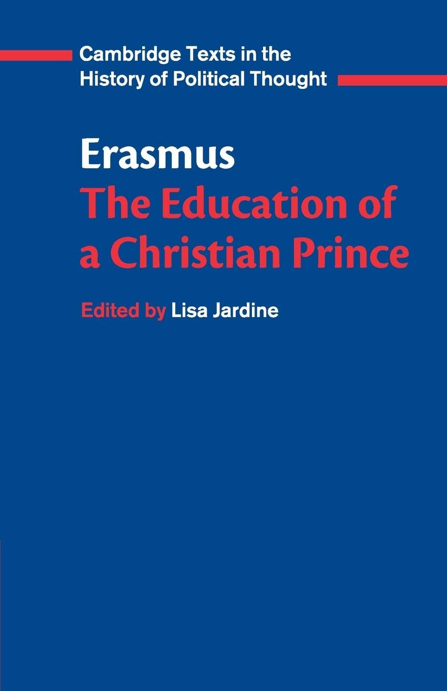 Erasmus: The Education Of A Christian Prince With The Panegyric For Archduke Philip Of Austria (Cambridge Texts In The History O,New
