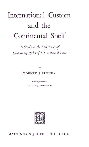 International Custom and the Continental Shelf: A Study in the Dynamics of Customary Rules of International Law,Used