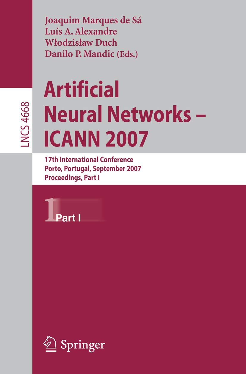 Artificial Neural Networks  ICANN 2007: 17th International Conference, Porto, Portugal, September 913, 2007, Proceedings, Part,Used
