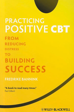 Practicing Positive CBT: From Reducing Distress to Building Success,Used