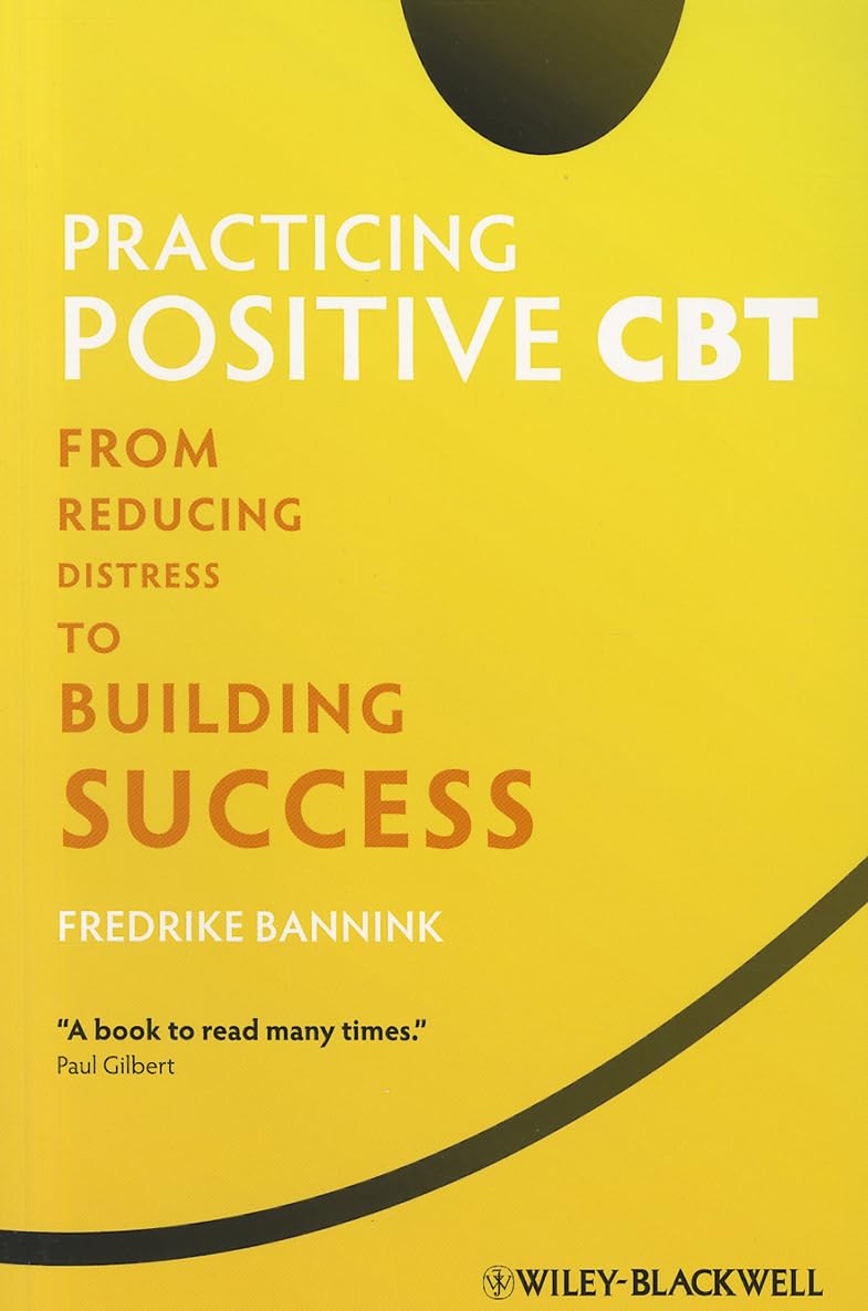 Practicing Positive CBT: From Reducing Distress to Building Success,Used