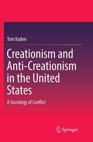 Creationism and AntiCreationism in the United States: A Sociology of Conflict,Used