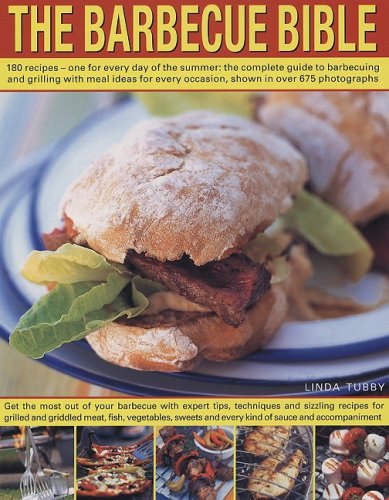 The Barbecue Bible: 180 Recipes  One For Every Day Of The Summer: The Complete Guide To Barbecuing And Grilling With Meal Ideas,Used