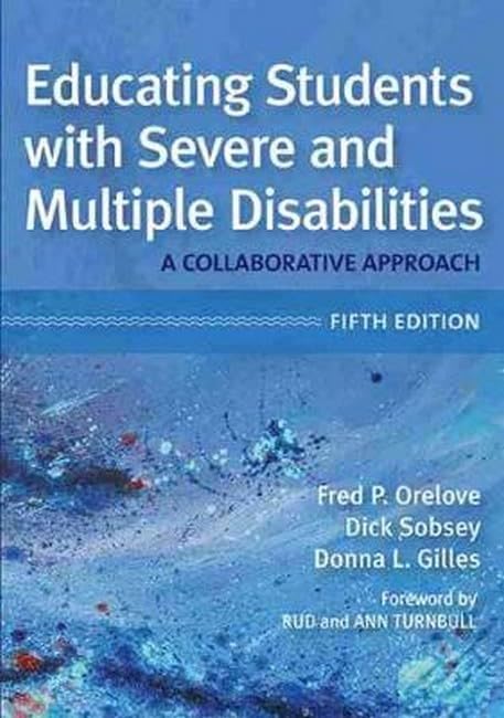 Educating Students with Severe and Multiple Disabilities: A Collaborative Approach, Fifth Edition,New