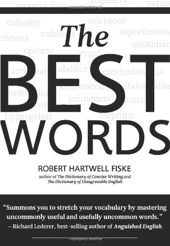 The Best Words: More than 200 of the Most Excellent, Most Desirable, Most Suitable, Most Satisfying Words,Used