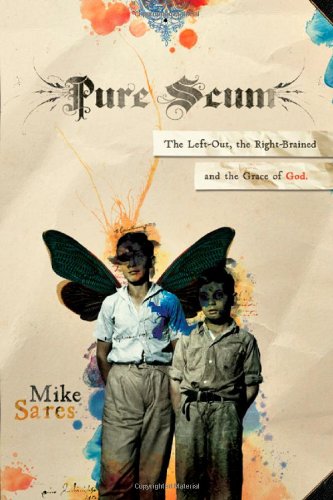 Pure Scum: The LeftOut, the RightBrained and the Grace of God,Used