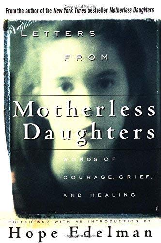 Letter From Motherless Daughters: Words Of Courage, Grief, And Healing,Used