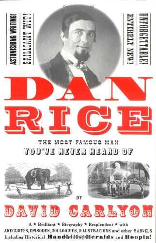 Dan Rice: The Most Famous Man You've Never Heard of,New