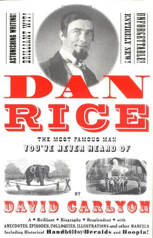 Dan Rice: The Most Famous Man You've Never Heard of,Used