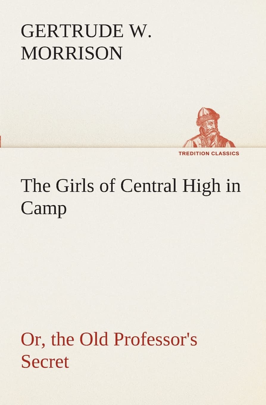 The Girls of Central High in Camp Or, the Old Professor's Secret,Used