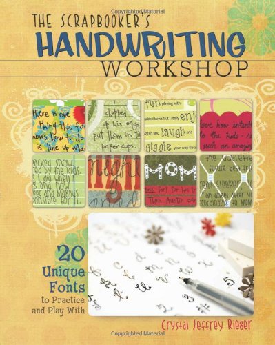 The Scrapbooker's Handwriting Workshop: 20 Unique Fonts to Practice and Play With,New