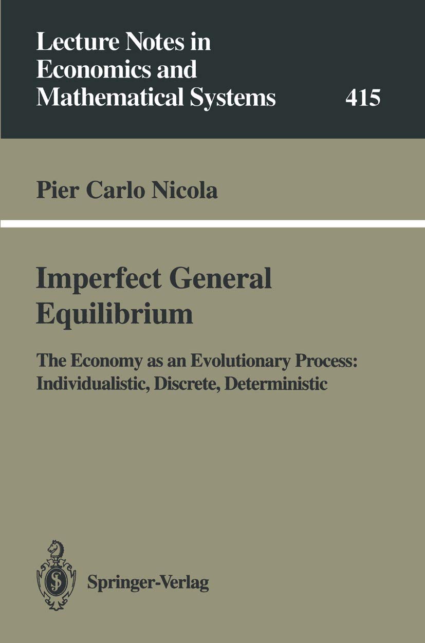 Imperfect General Equilibrium: The Economy as an Evolutionary Process: Individualistic, Discrete, Deterministic (Lecture Notes i,Used
