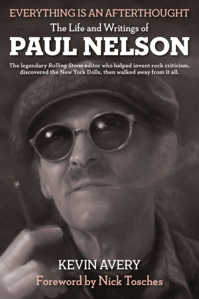 EVERYTHING IS AN AFTERTHOUGHT: THE LIFE AND WRITINGS OF PAUL NELSON,Used