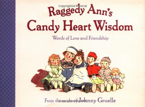 Raggedy Ann'S Candy Heart Wisd : Words Of Love And Friendship,New