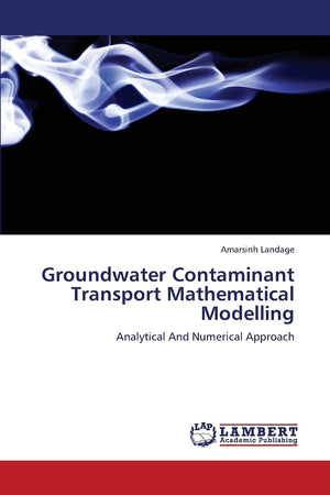 Groundwater Contaminant Transport Mathematical Modelling: Analytical And Numerical Approach,Used