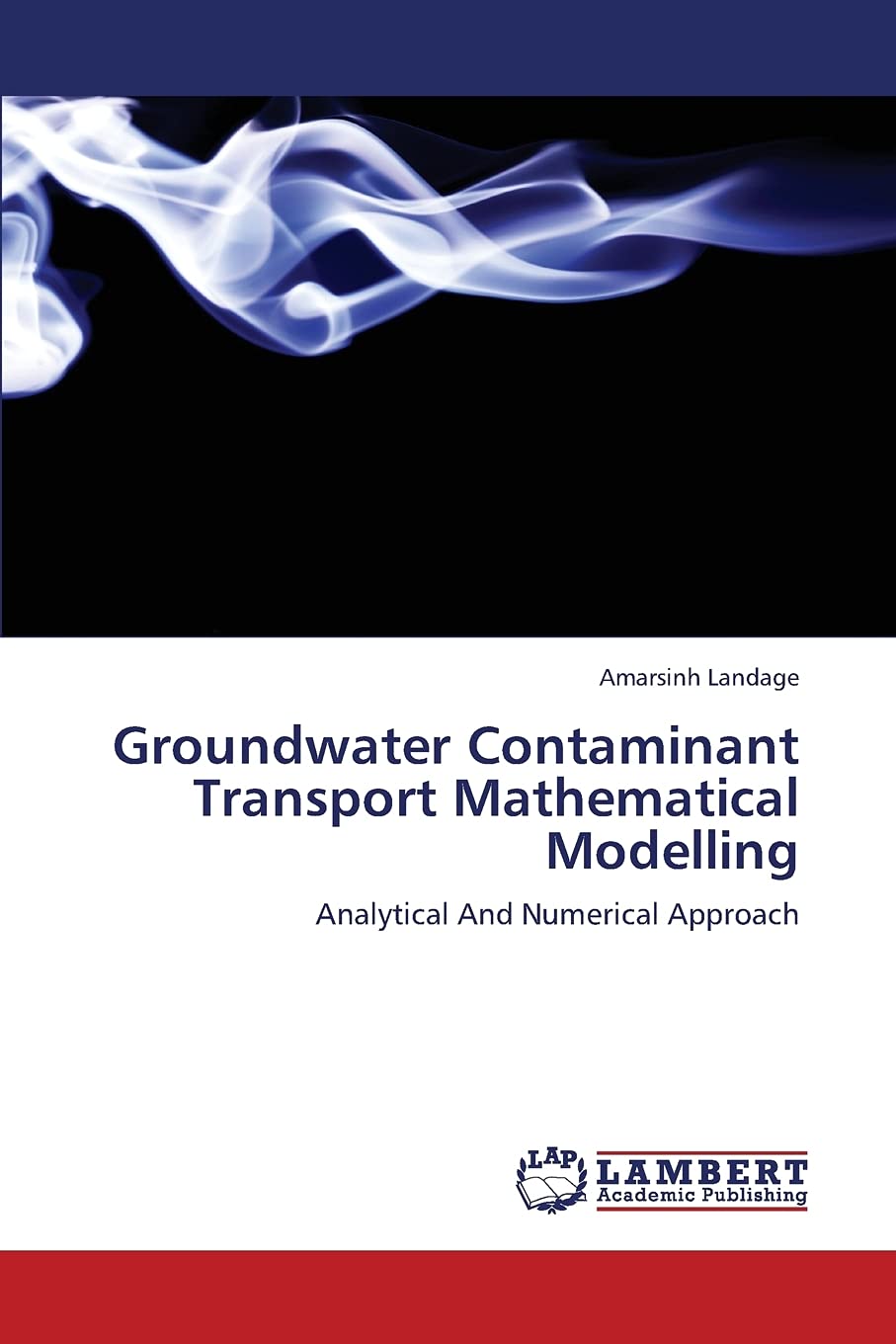 Groundwater Contaminant Transport Mathematical Modelling: Analytical And Numerical Approach,Used