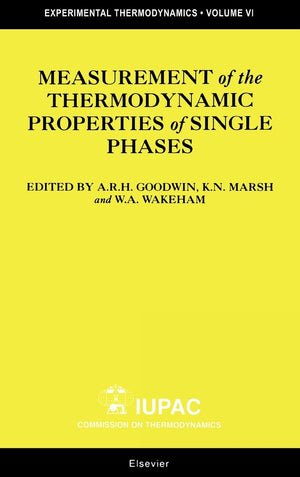 Measurement of the Thermodynamic Properties of Single Phases (Volume VI) (Experimental Thermodynamics, Volume VI),Used