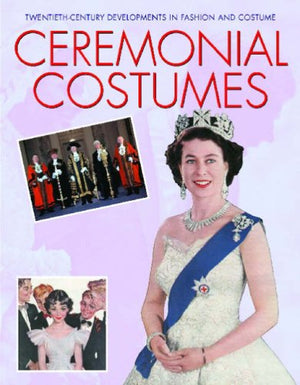 Ceremonial Costumes (TwentiethCentury Developments in Fashion and Costume),Used