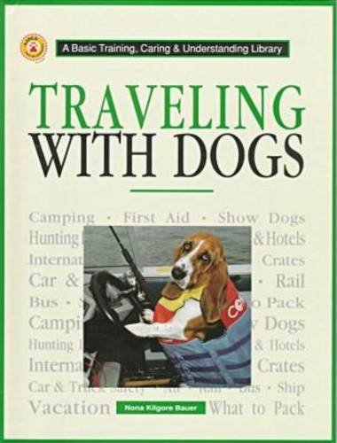 Traveling With Dogs (Basic Training, Caring & Understanding Library),Used