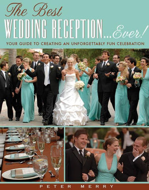 Best Wedding Reception . . . Ever! Your Guide to Creating an Unforgettable Fun and Entertaining Celebration from an Expert Weddi,Used